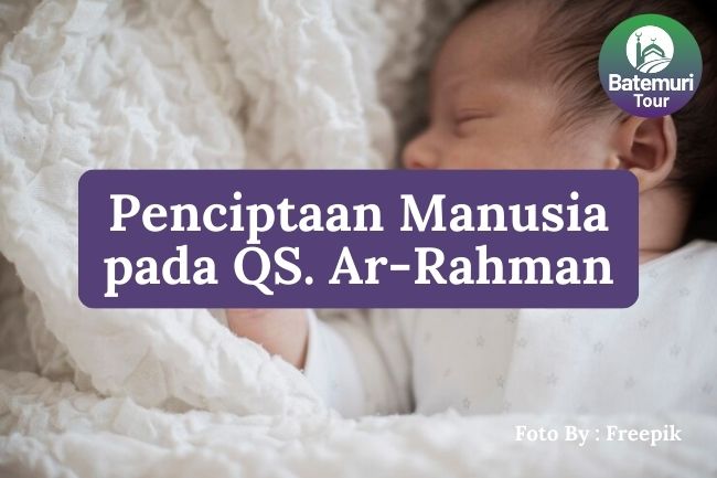 Inilah Gambaran Penciptaan Manusia Pada QS. Ar-Rahman